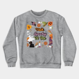 Talk Spooky To Me Crewneck Sweatshirt